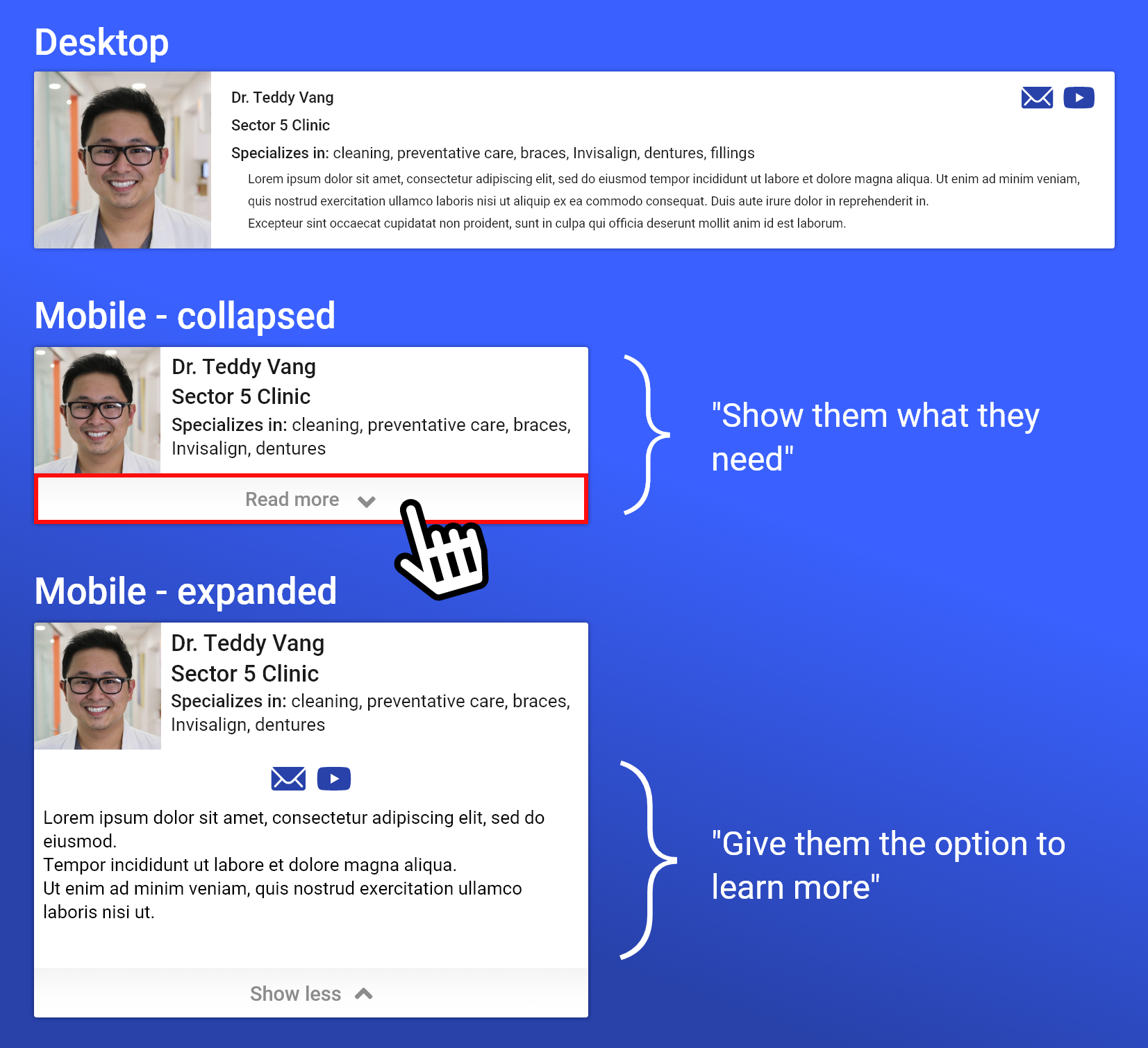 An image showing the difference between element layout on a provider (dentist) tile between desktop and mobile views. The desktop view has all information available immediately. The mobile view hides some of the less important details in a drop down accordion button. The image shows this drop down both collapsed and expanded with all the information. This exemplifies my philosophy 'show them what they need, then give them the option to learn more'.